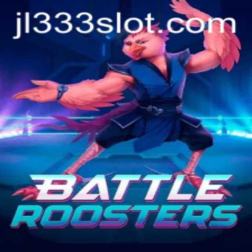 BattleRoosters: A Thrilling New Game Experience with JL333